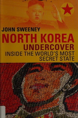 North Korea Undercover: Inside the World’s Most Secret State cover