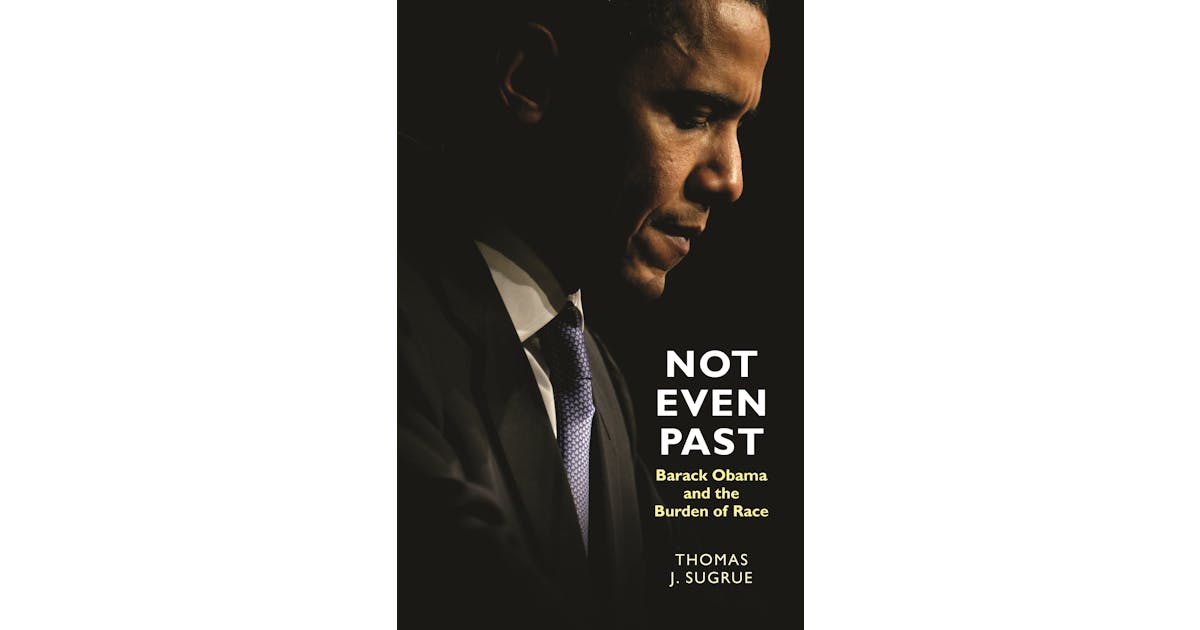 Not Even Past: Barack Obama and the Burden of Race cover
