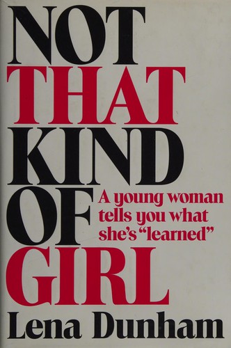 Not That Kind of Girl: A Young Woman Tells You What She’s “Learned” cover