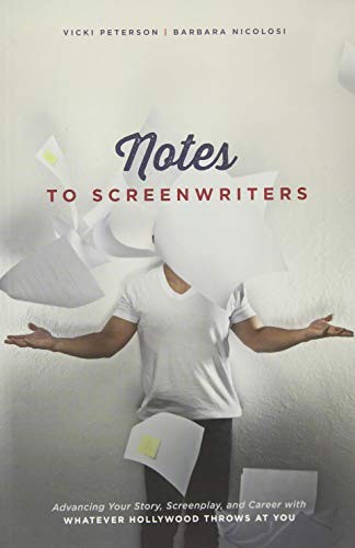 Notes to Screenwriters: Advancing Your Story, Screenplay, and Career with Whatever Hollywood Throws at You cover