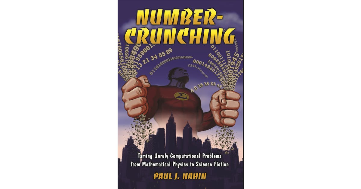 Number-Crunching: Taming Unruly Computational Problems from Mathematical Physics to Science Fiction cover