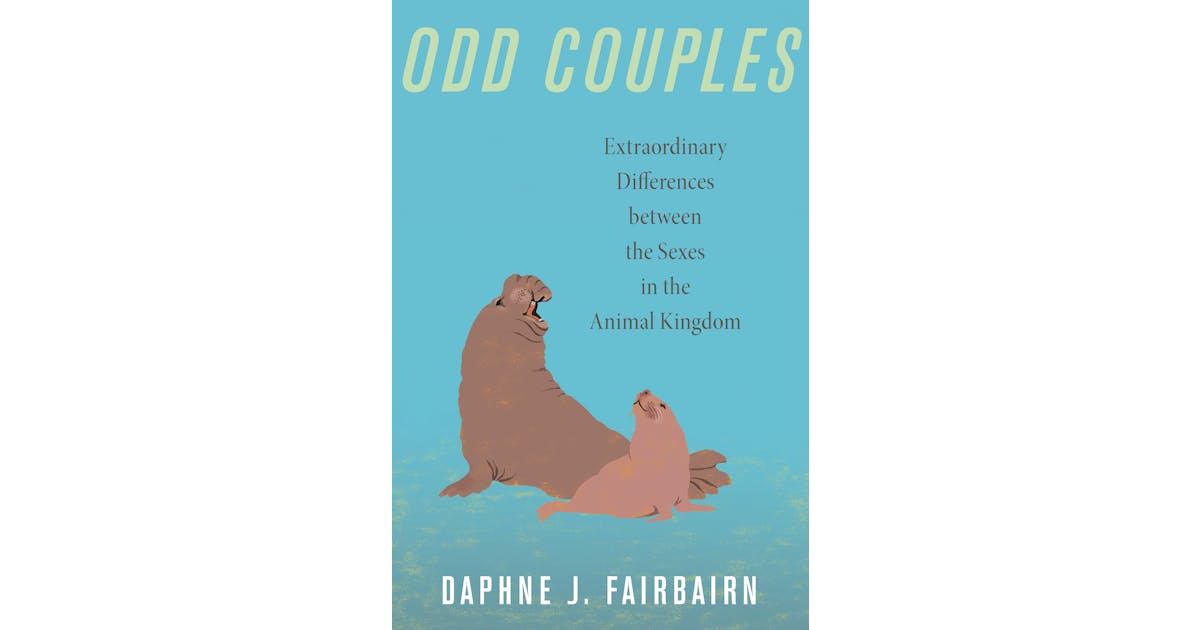 Odd Couples: Extraordinary Differences Between the Sexes in the Animal Kingdom