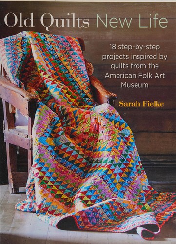 Old Quilts, New Life: 18 Step-By-Step Projects Inspired by Quilts from the American Folk Art Musuem cover