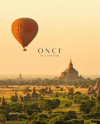 Once in a Lifetime: Places to Go for Travel and Leisure cover