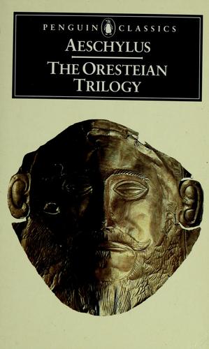 Oresteian Trilogy: Agamemnon; The Choephori; The Eumenides cover