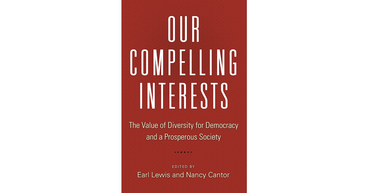Our Compelling Interests: The Value of Diversity for Democracy and a Prosperous Society cover