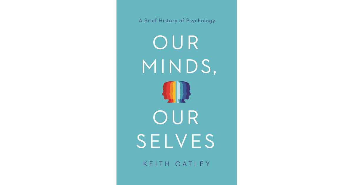 Our Minds, Our Selves: A Brief History of Psychology