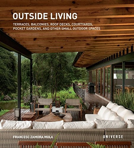 Outside Living: Terraces, Balconies, Roof Decks, Courtyards, Pocket Gardens, and Other Small Outdoor Spaces cover