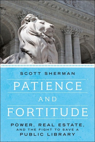 Patience and Fortitude: Power, Real Estate, and the Fight to Save a Public Library cover