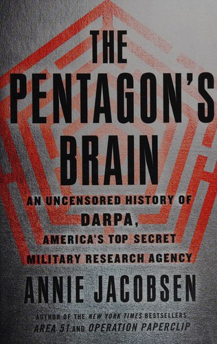 Pentagon’s Brain: An Uncensored History of DARPA, America’s Top-Secret Military Research Agency cover