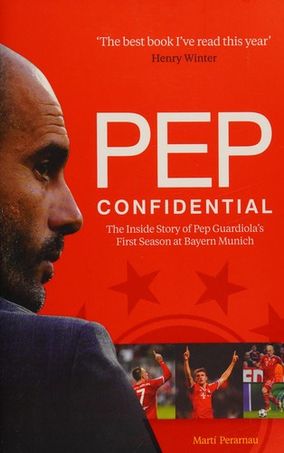 Pep Confidential: The Inside Story of Pep Guardiola’s First Season at Bayern Munich cover