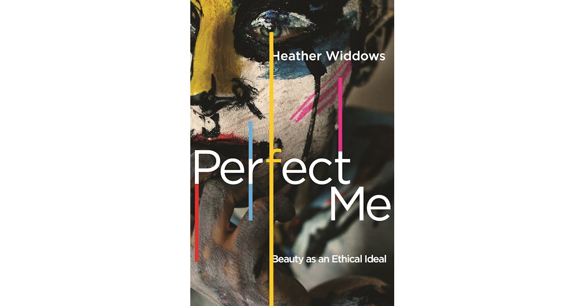 Perfect Me: Beauty as an Ethical Ideal cover