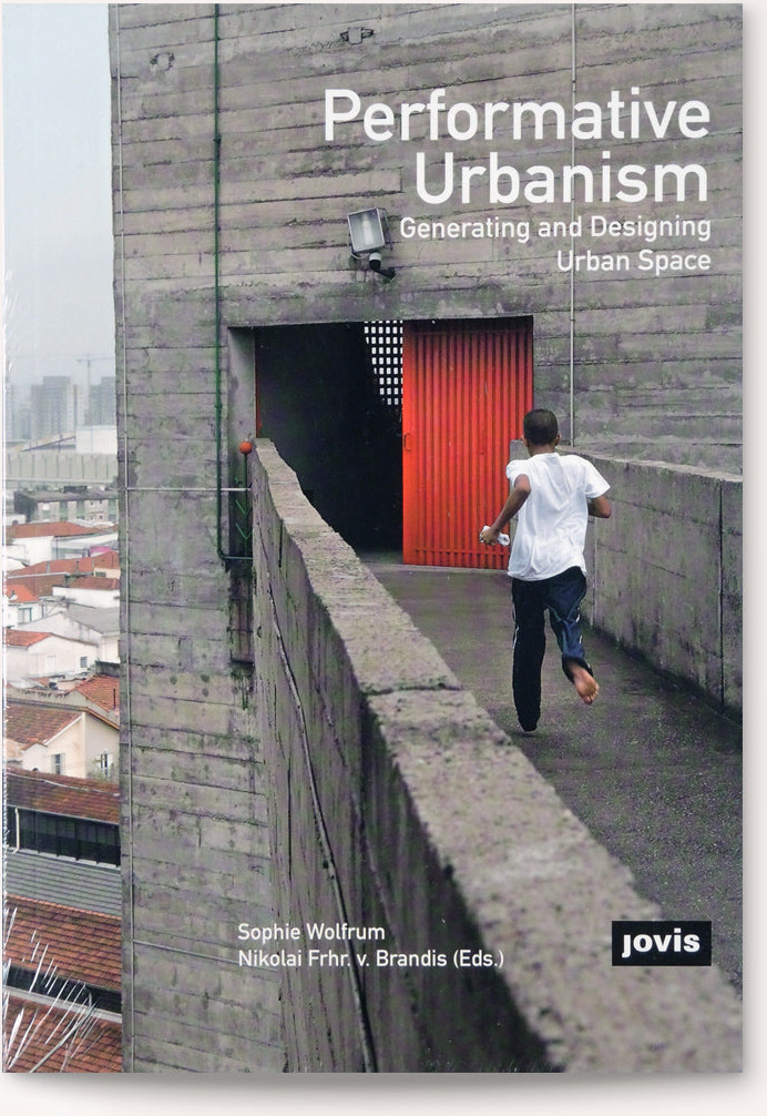 Performative Urbanism: Generating and Designing Urban Space