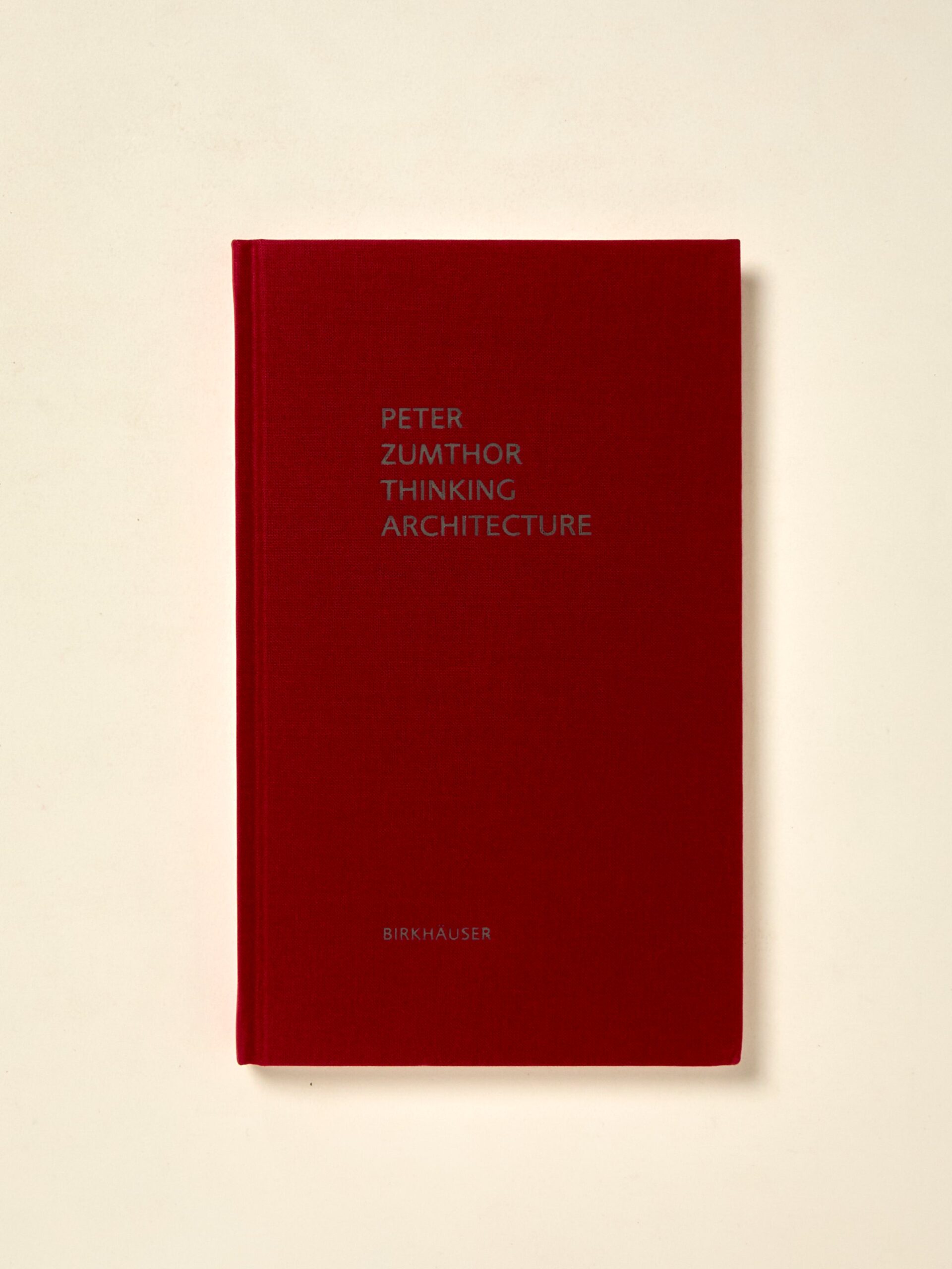 Peter Zumthor: Thinking Architecture, Third Expanded Edition
