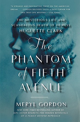 Phantom of Fifth Avenue: The Mysterious Life and Scandalous Death of Heiress Huguette Clark cover