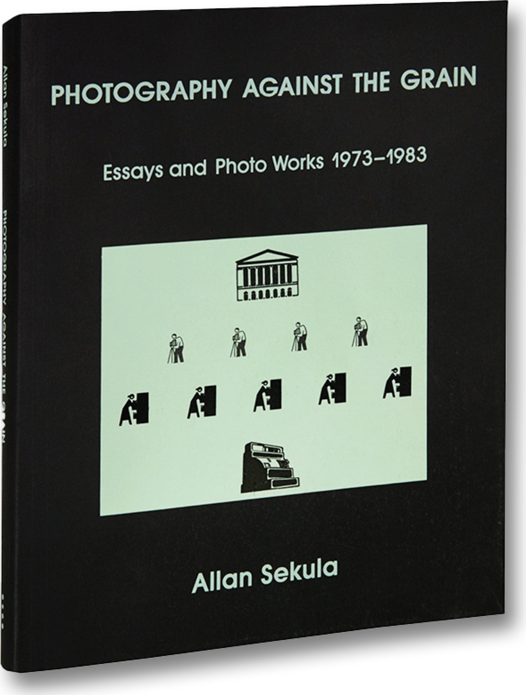 Photography Against the Grain: Essays and Photo Works, 1973–1983