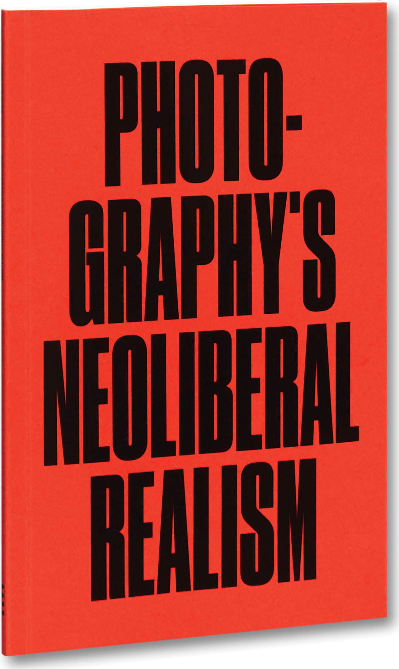 Photography’s Neoliberal Realism