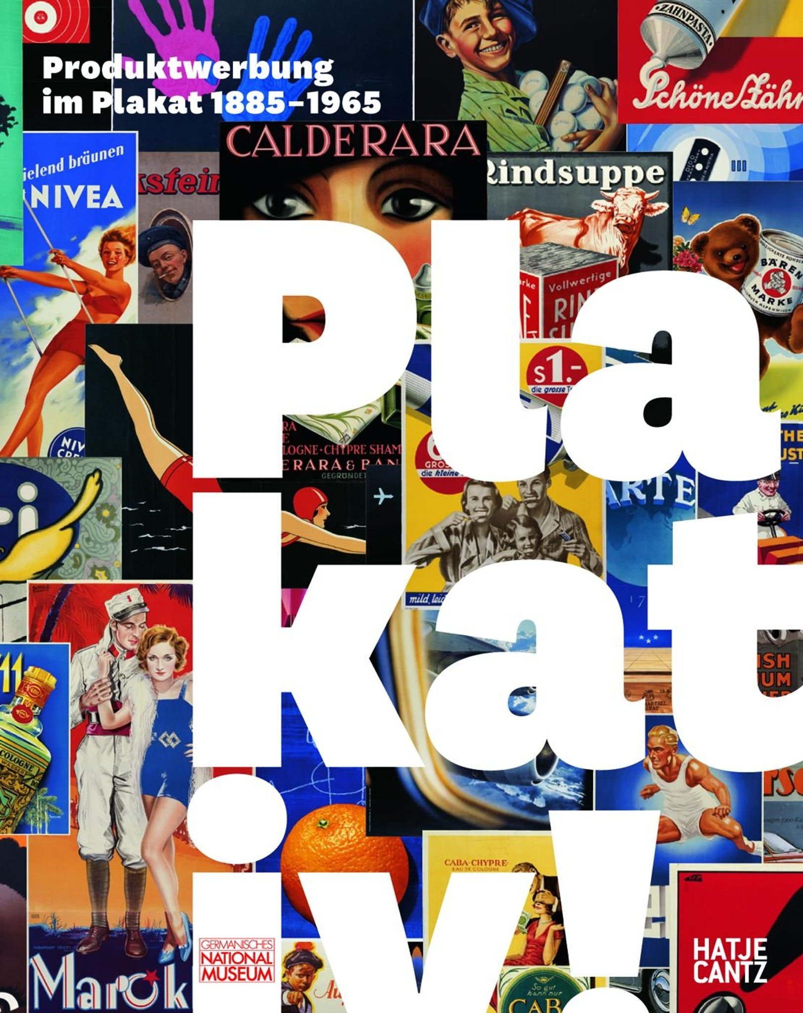 Plakativ!Produktwerbung im Plakat 1885 – 1965