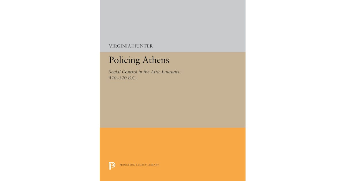 Policing Athens: Social Control in the Attic Lawsuits, 420-320 B.C. cover
