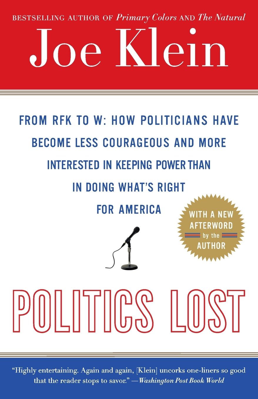 Politics Lost: From RFK to W: How Politicians Have Become Less Courageous and More Interested in Keeping Power than in Doing What’s Right for America cover