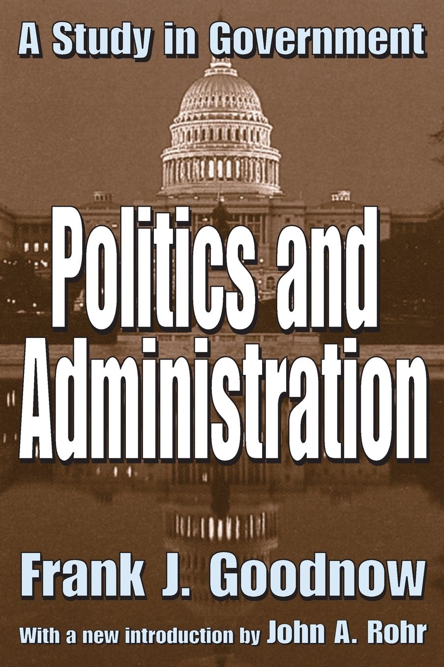 Politics and Administration: A Study in Government cover