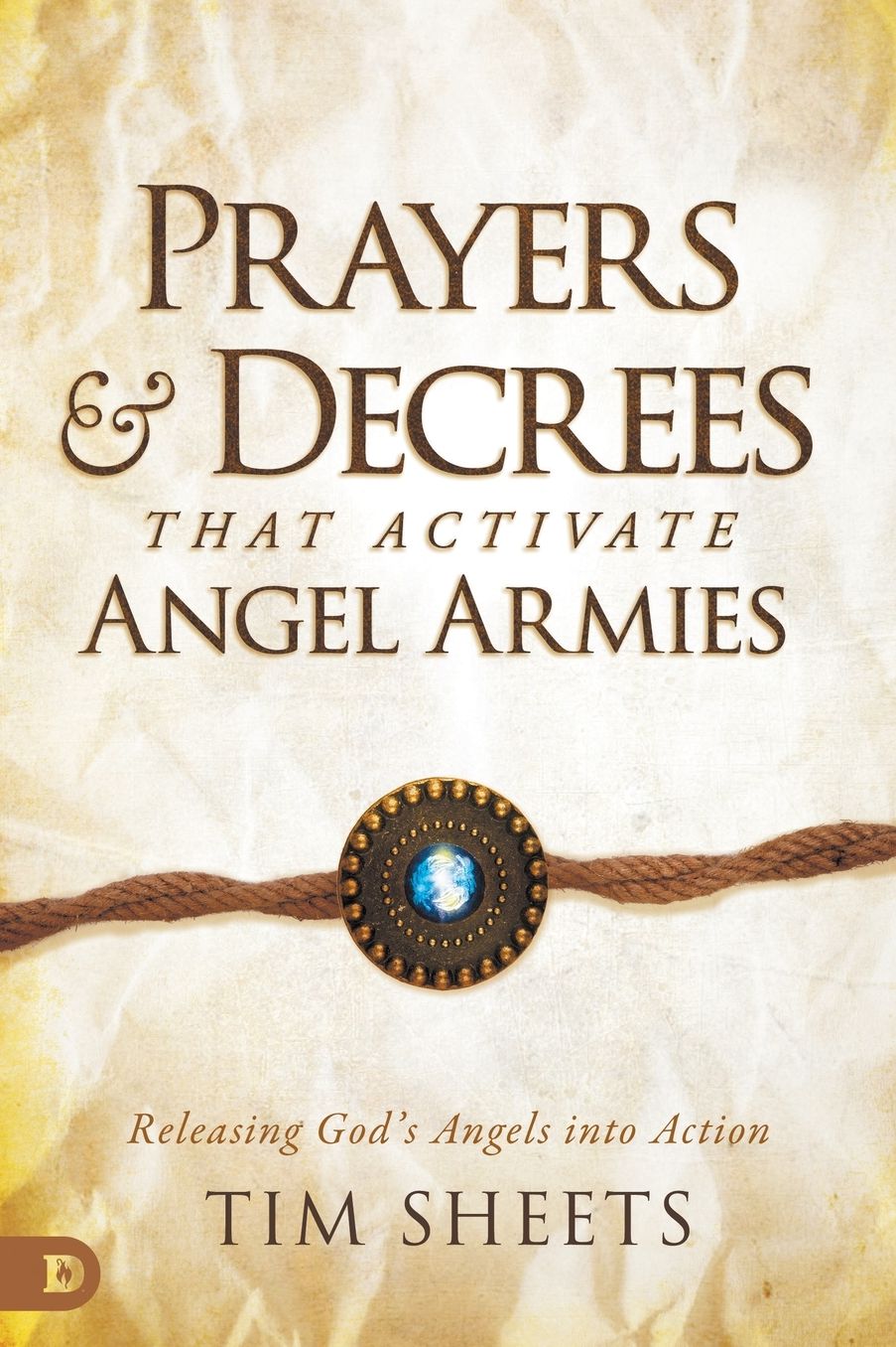 Prayers and Decrees that Activate Angel Armies: Releasing God’s Angels into Action cover