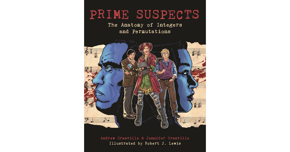 Prime Suspects: The Anatomy of Integers and Permutations