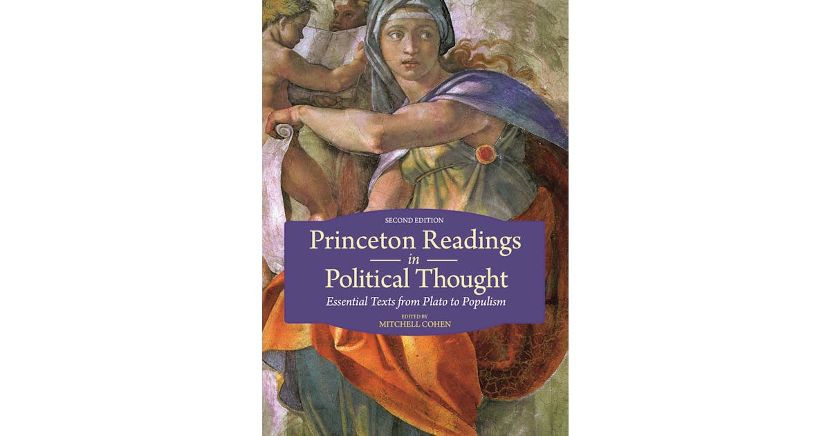 Princeton Readings in Political Thought: Essential Texts from Plato to Populism–Second Edition cover