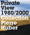 Private View 1980-2000: Collection Pierre Huber cover