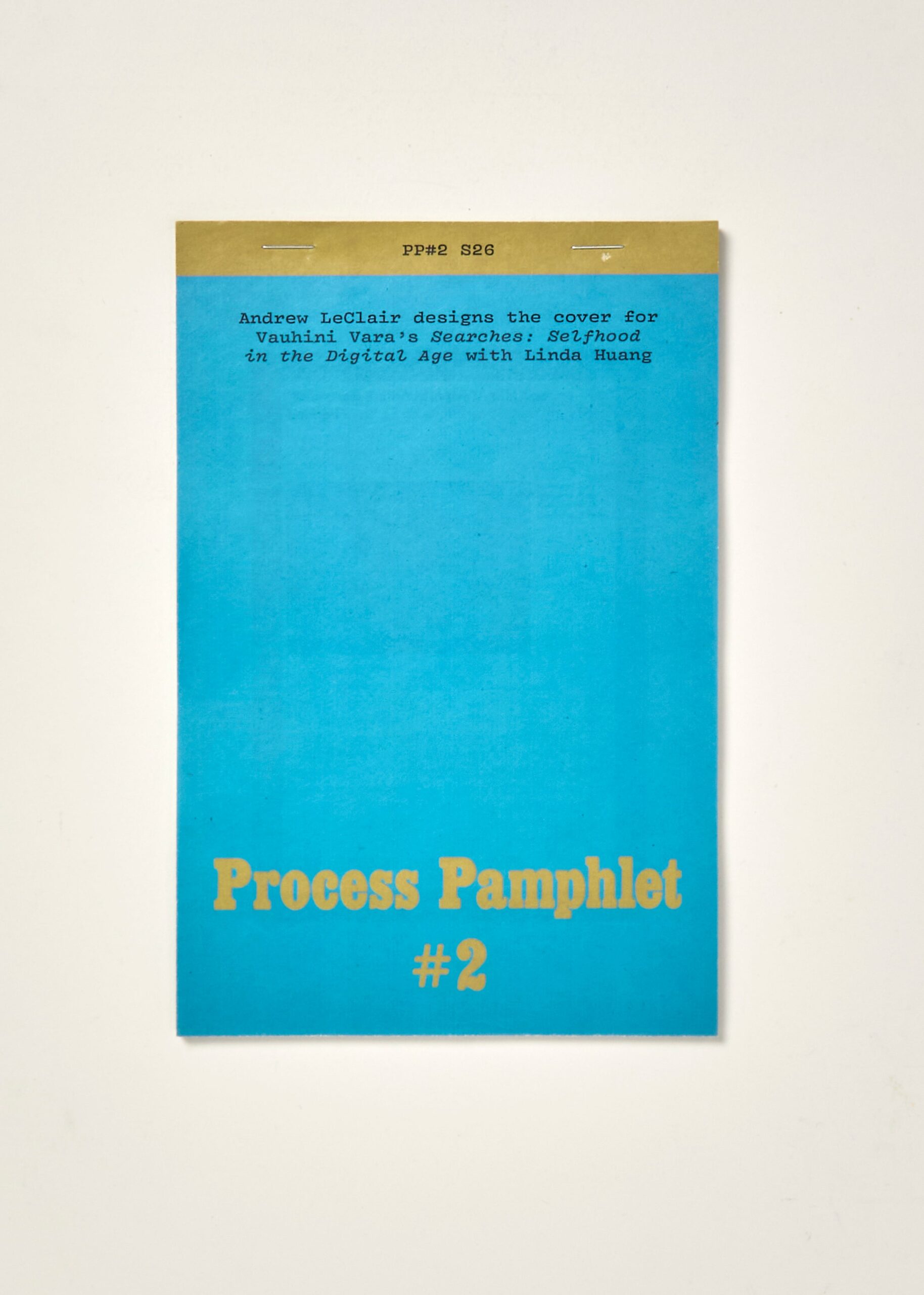 Process Pamphlet: #2: Andrew LeClair designs the cover for Vauhini Vara’s Searches: Selfhood in the Digital Age with Linda Huang