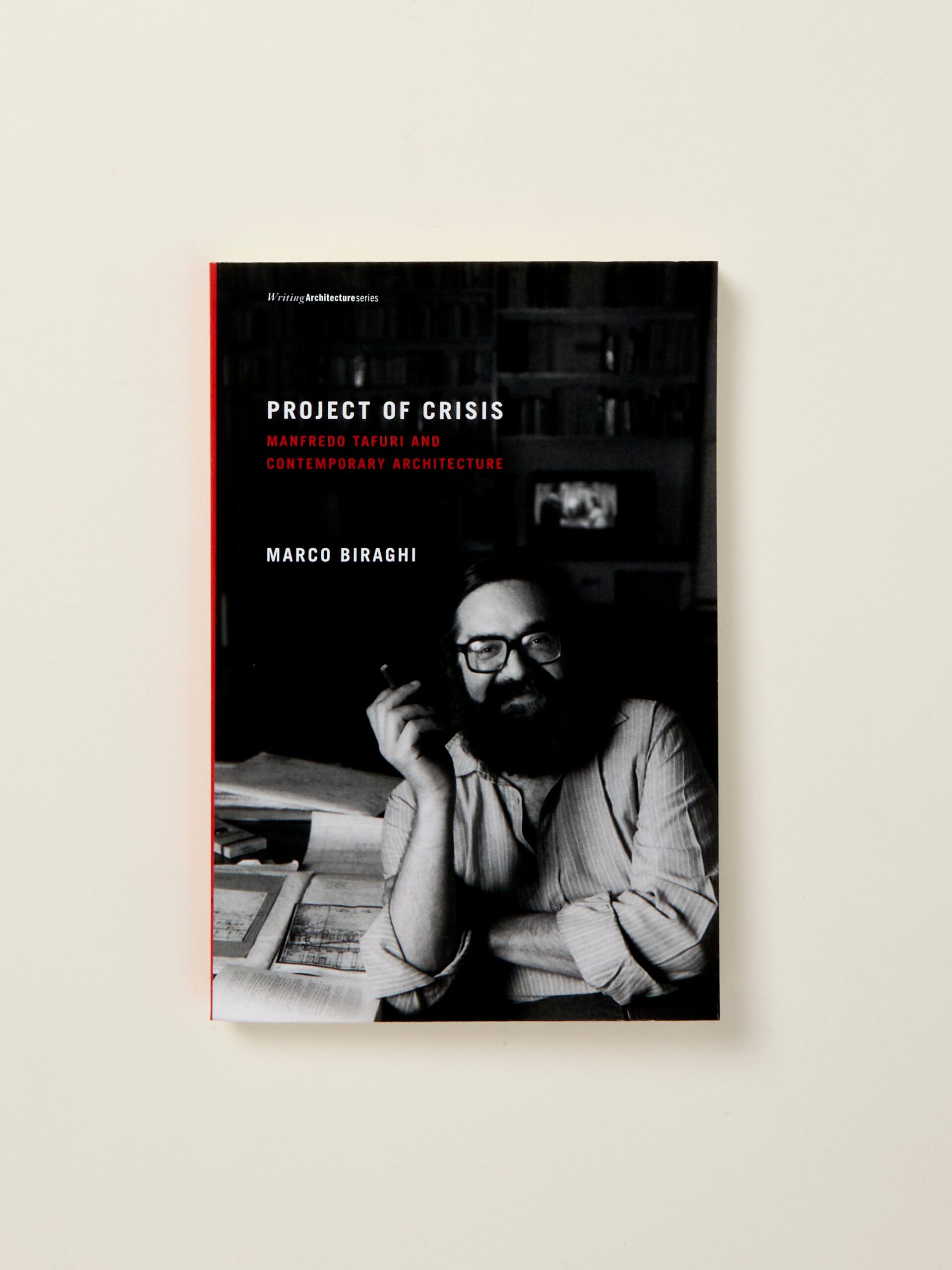 Project of Crisis: Manfredo Tafuri and Contemporary Architecture