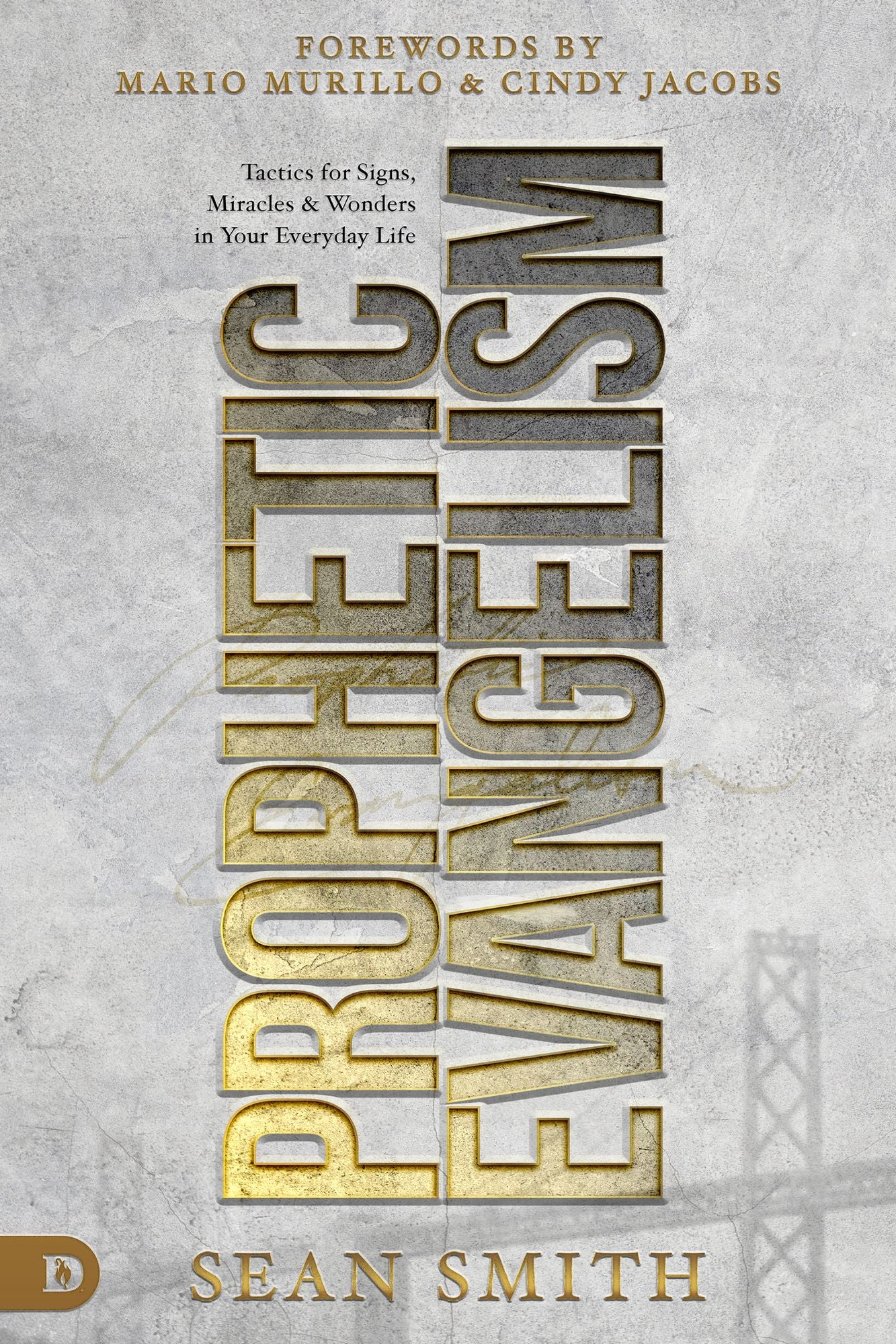 Prophetic Evangelism (Revised and Updated Edition): Tactics That Release Signs, Wonders, and Miracles in Your Everyday Life cover