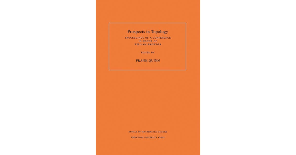 Prospects in Topology (AM-138), Volume 138: Proceedings of a Conference in Honor of William Browder