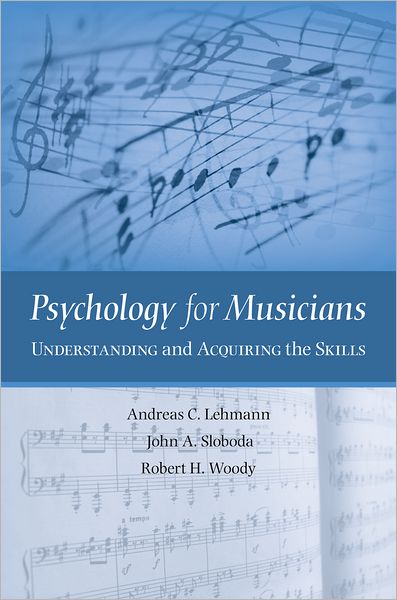 Psychology for Musicians: Understanding and Acquiring the Skills cover