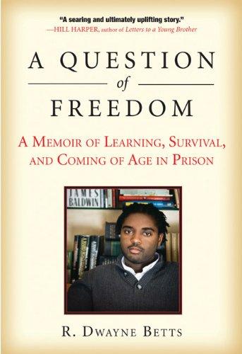 QUESTION OF FREEDOM: A MEMOIR OF LEARNING, SURVIVAL, AND COMING OF AGE IN PRISON cover