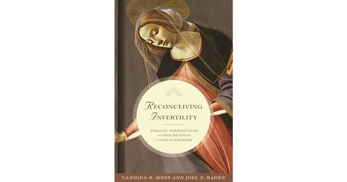 Reconceiving Infertility: Biblical Perspectives on Procreation and Childlessness