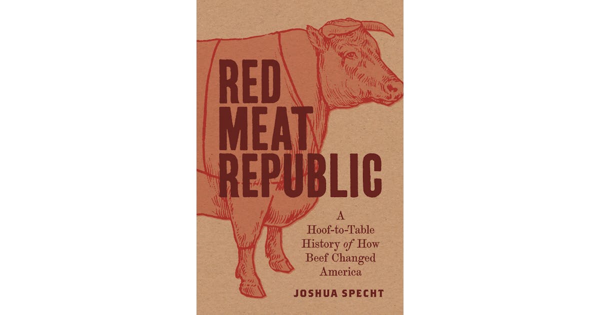 Red Meat Republic: A Hoof-to-Table History of How Beef Changed America cover