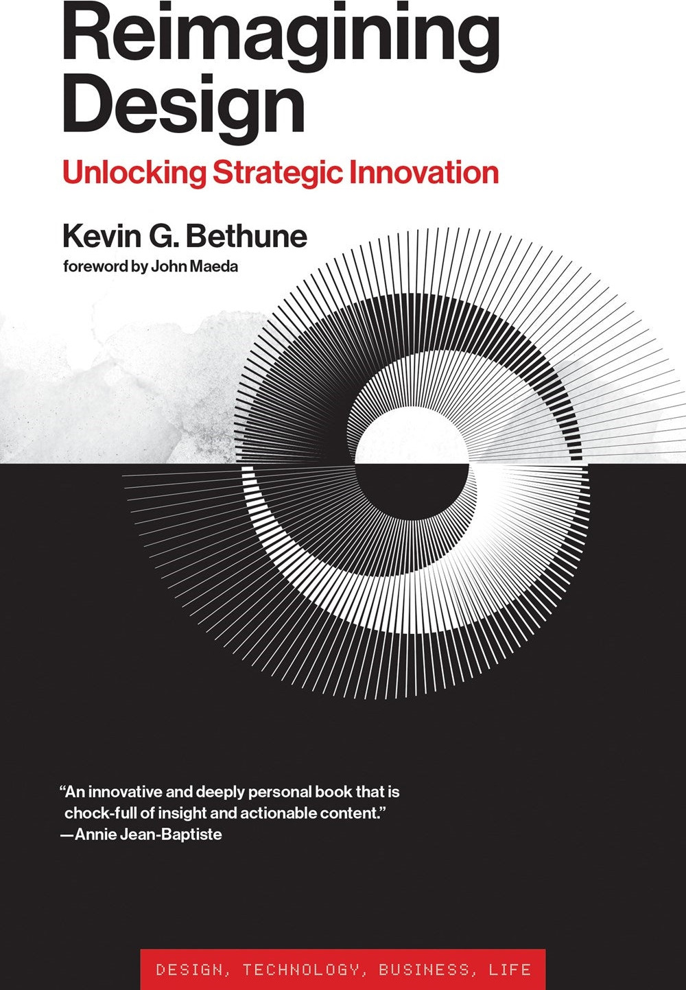Reimagining Design // Unlocking Strategic Innovation (Simplicity: Design, Technology, Business, Life)