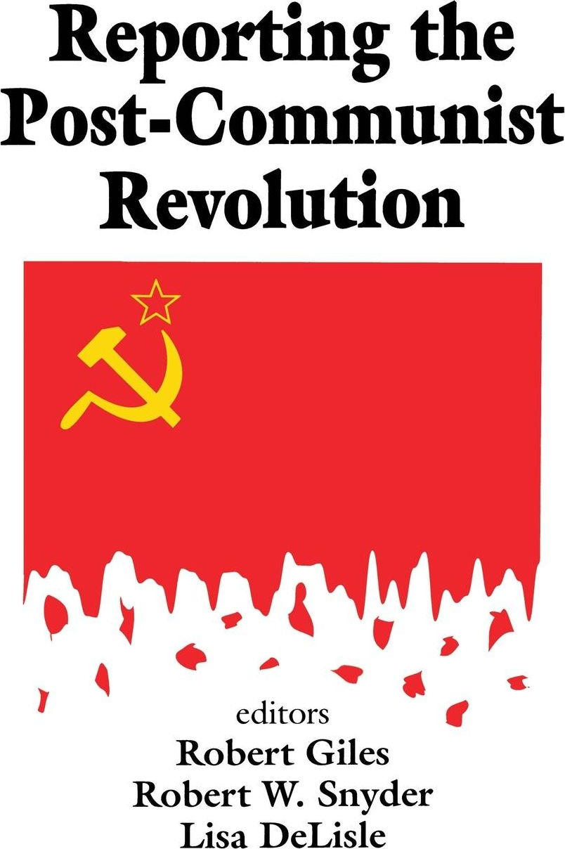 Reporting the Post-communist Revolution cover