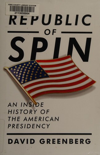 Republic of Spin: An Inside History of the American Presidency cover