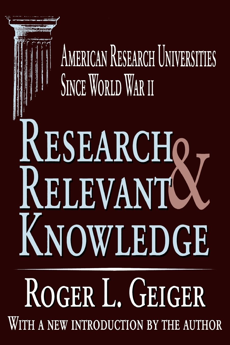 Research and Relevant Knowledge: American Research Universities Since World War II cover