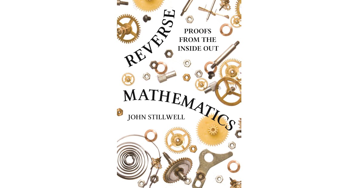 Reverse Mathematics: Proofs from the Inside Out cover