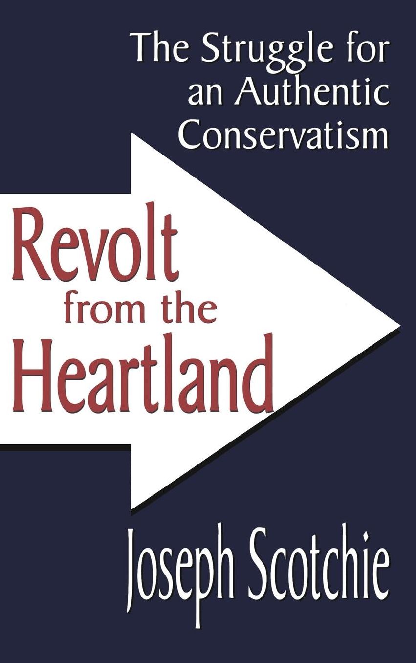 Revolt from the Heartland: The Struggle for an Authentic Conservatism cover