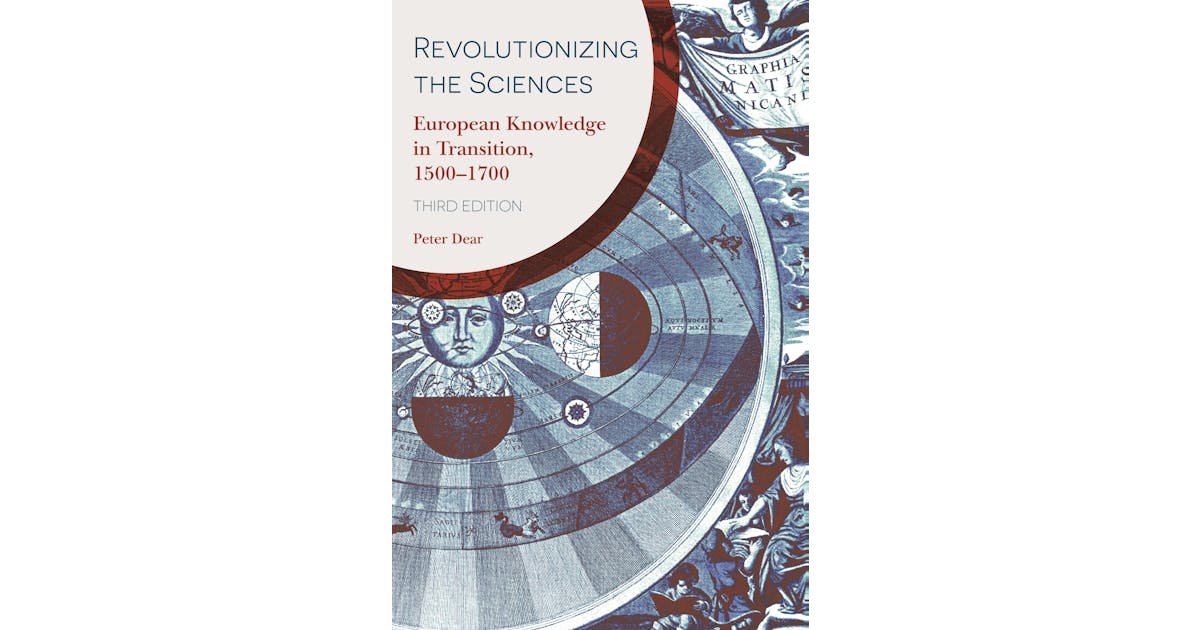 Revolutionizing the Sciences: European Knowledge in Transition, 1500–1700 Third Edition cover