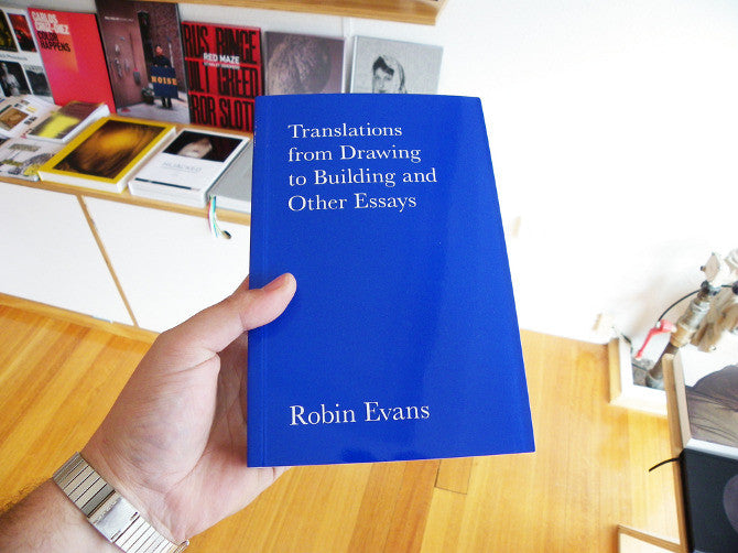 Robin Evans – Translations from Drawing to Building and Other Essays