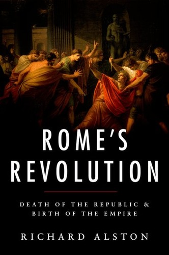 Rome’s Revolution: Death of the Republic and Birth of the Empire cover