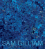 Sam Gilliam: The Last Five Years