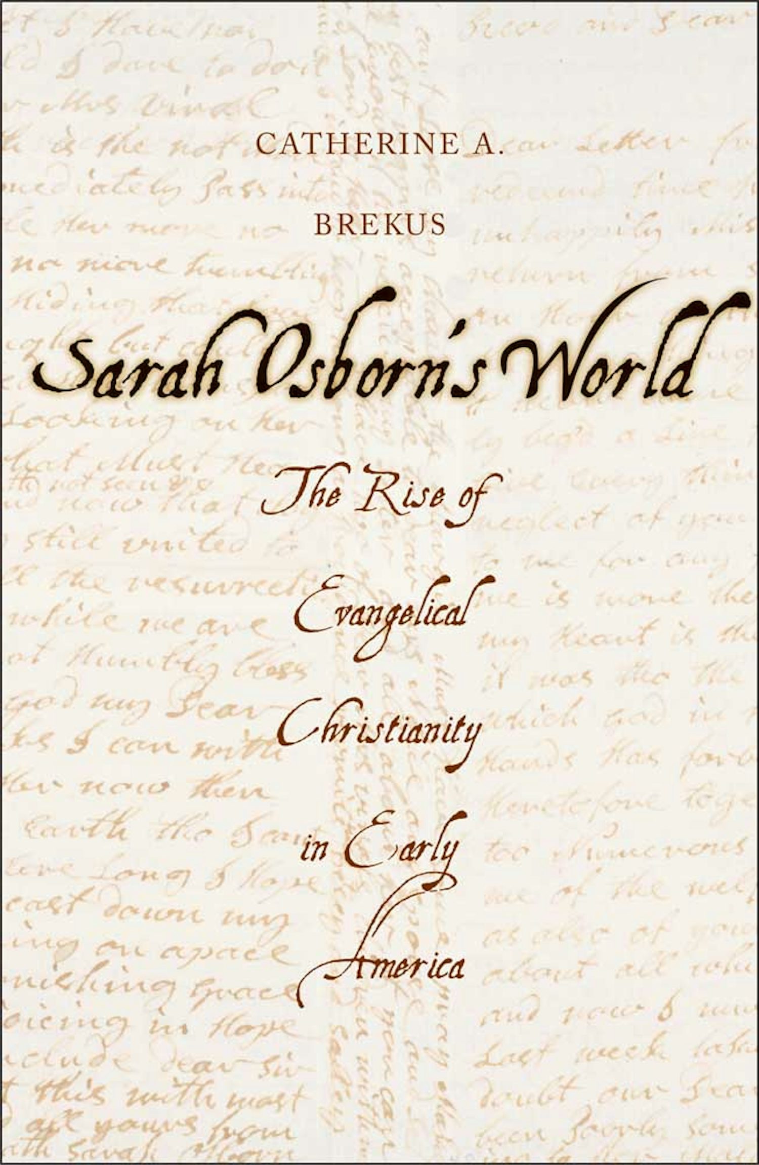 Sarah Osborn’s World: The Rise of Evangelical Christianity in Early America