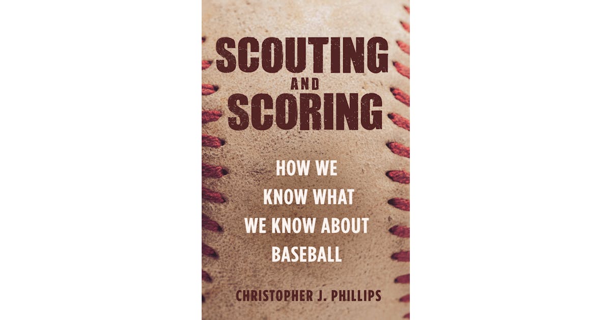 Scouting and Scoring: How We Know What We Know about Baseball cover