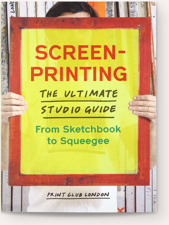 Screenprinting: The Ultimate Studio Guide